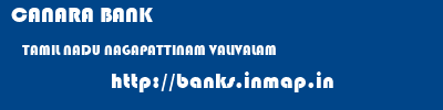 CANARA BANK  TAMIL NADU NAGAPATTINAM VALIVALAM   banks information 